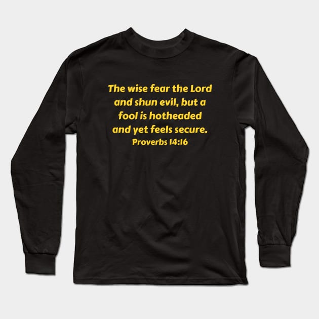 Bible Verse Proverbs 14:16 Long Sleeve T-Shirt by Prayingwarrior
